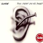 Slade - Till Deaf Do Us Part Limited Edition