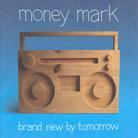 Money Mark - Brand New By Tomorrow