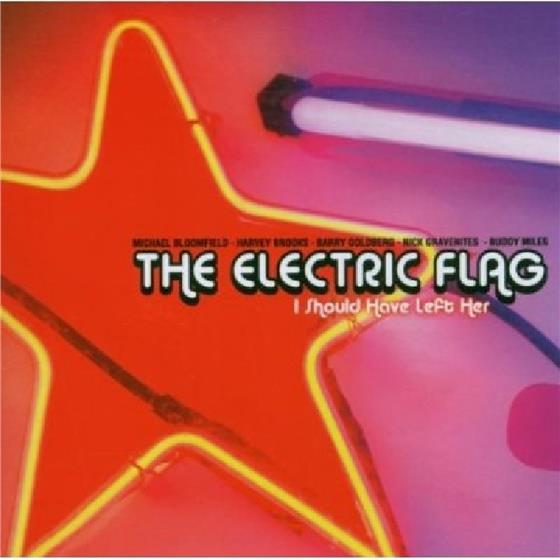 Electric Flag - I Should Have Left Her
