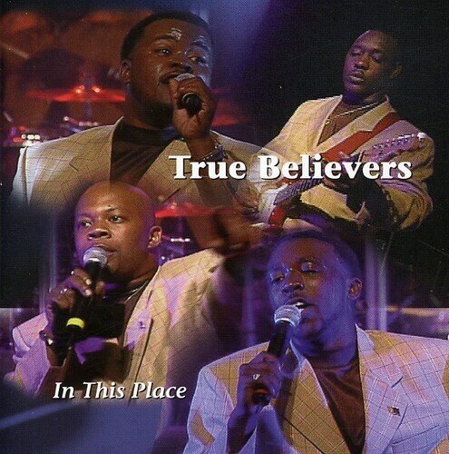 True Believers - In This Place