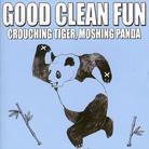 Good Clean Fun - Crouching Tiger, Moshing Panda