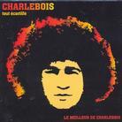 Robert Charlebois - Tout Ecarquill - Le Meilleur