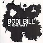 Bodi Bill - No More Wars