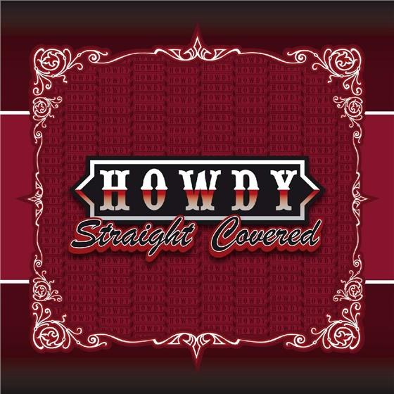 Howdy - Straight Covered