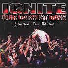 Ignite - Our Darkest Days Limited Tour Edition