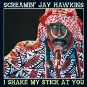 Screamin' Jay Hawkins - I Shake My Stick At You