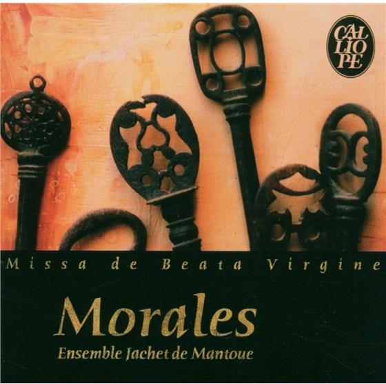 Ens Jachet De Mantou & Morales - Missa De Beata Vergine/Motette