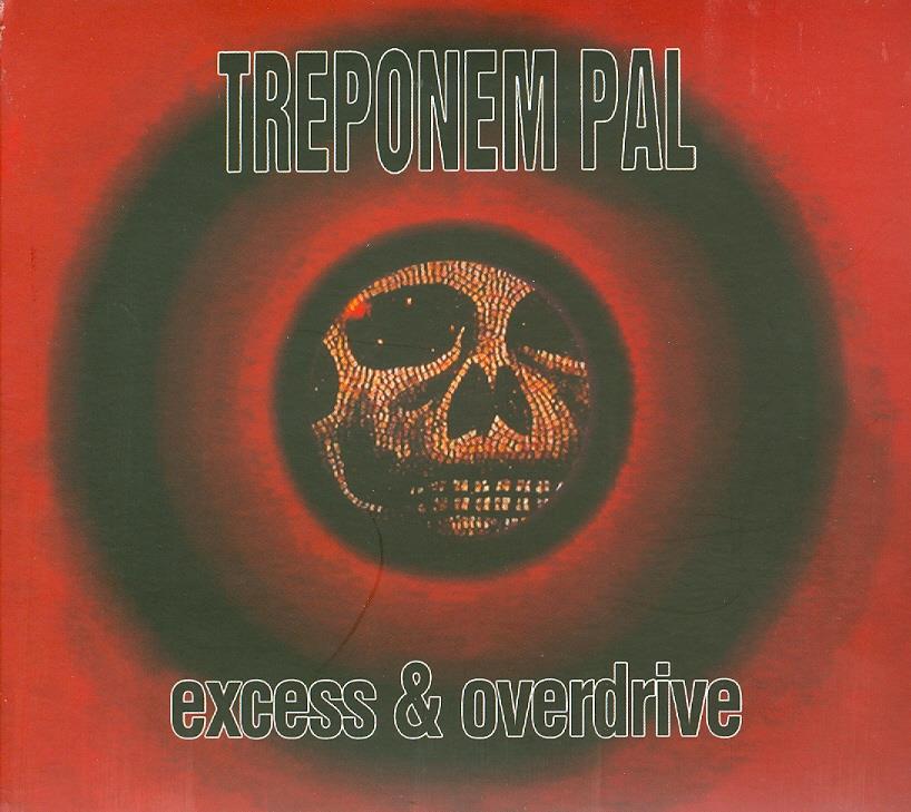 Treponem Pal - Excess And Overdrive