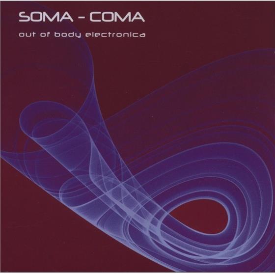 Soma Coma - Vol. 1 - Out Of Body Electronica