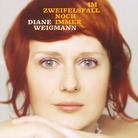 Diane Weigmann - Im Zweifelsfall Noch Immer