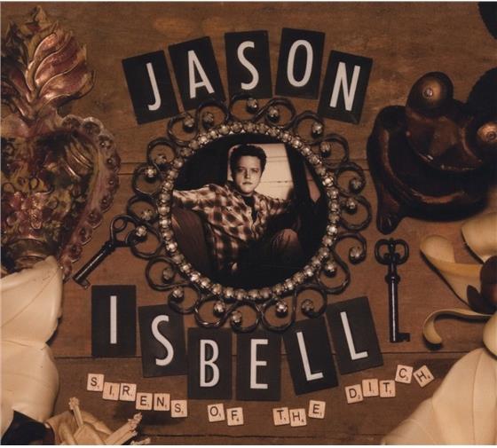 Jason Isbell - Sirens Of The Ditch