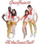 Gravy Train - All The Sweet Stuff