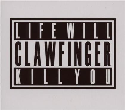Clawfinger - Life Will Kill You (Edizione Limitata)