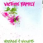 Victims Family - Voltage & Violets