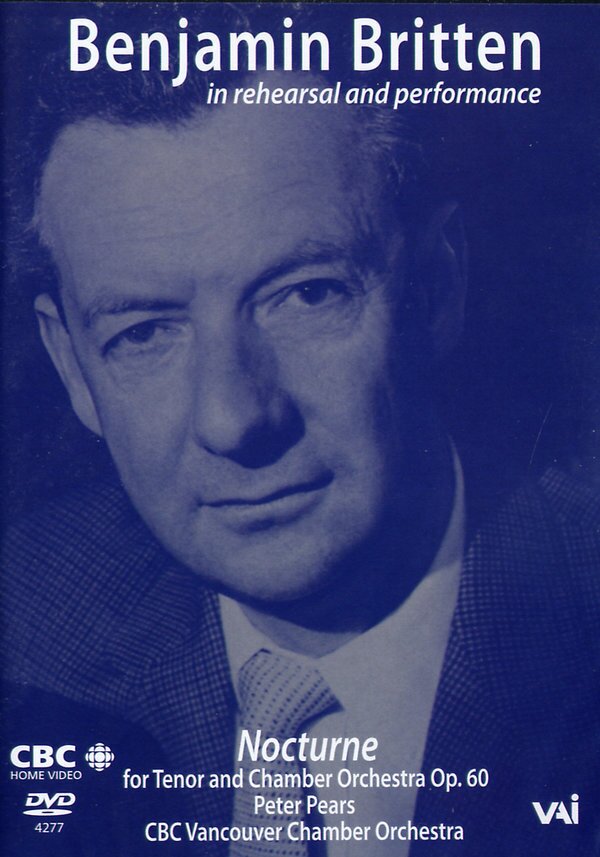 CBC Vancouver Chamber Orchestra, Sir Benjamin Britten (1913-1976) & Peter Pears - In rehearsal and performance with Peter Pears VAI Music