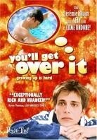 You'll get over it
