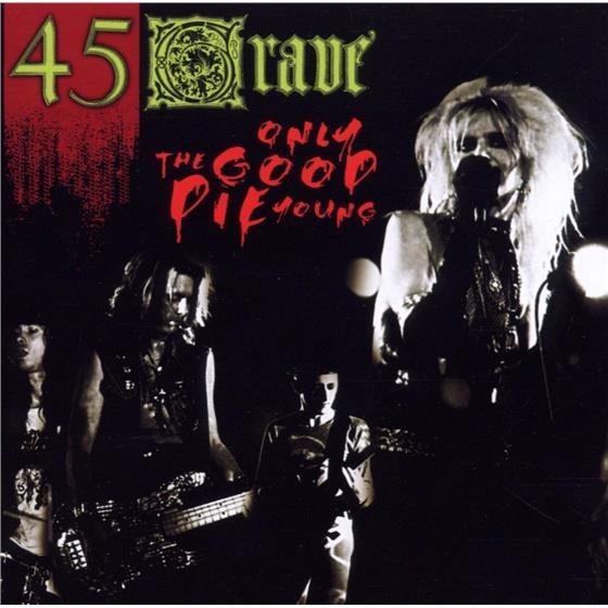 45 Grave - Only Good Die Young