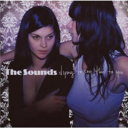 The Sounds - Dying To Say This To You (New Version)