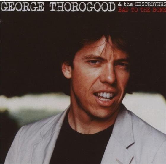 George Thorogood - Bad To The Bone - 25 Anniversary