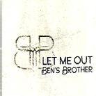 Ben's Brother - Let Me Out