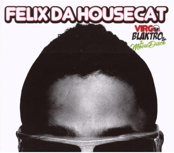 Felix Da Housecat - Virgo Blaktro & The Movie