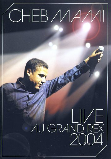 Mami Cheb - Live au Grand Rex 2004
