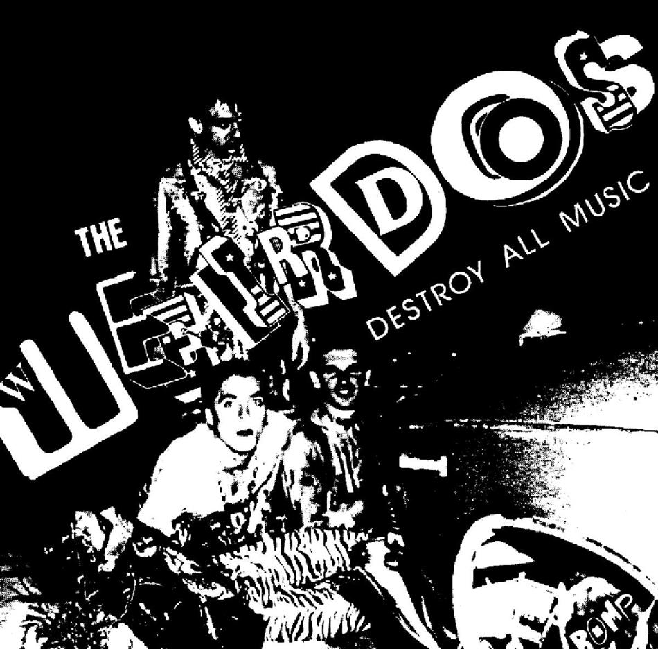 Weirdos - Destroy All Music Remastered