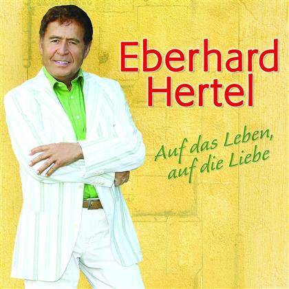 Eberhard Hertel - Auf Das Leben, Auf Die Liebe