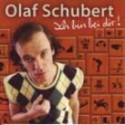 Olaf Schubert - Ich Bin Bei Dir