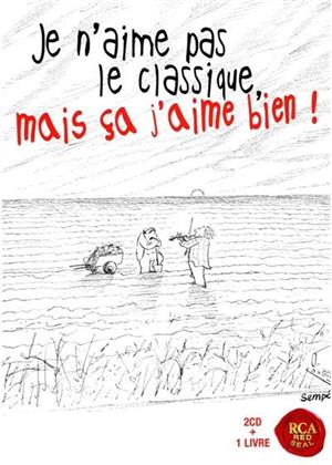 --- & Wolfgang Amadeus Mozart (1756-1791) - Je N'aime Pas Le Classique, Mais Ca J'aime Bien (2 CDs)