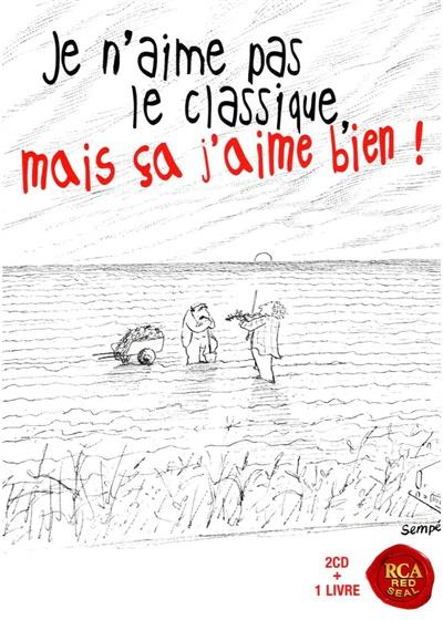 --- & Wolfgang Amadeus Mozart (1756-1791) - Je N'aime Pas Le Classique, Mais Ca J'aime Bien 2 CDs