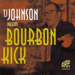 T.J. Johnson - Presents Bourbon Kick