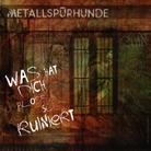Metallspürhunde - Was Hat Dich Bloss So Ruiniert