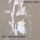Wasted Youth - Wild & Wandering