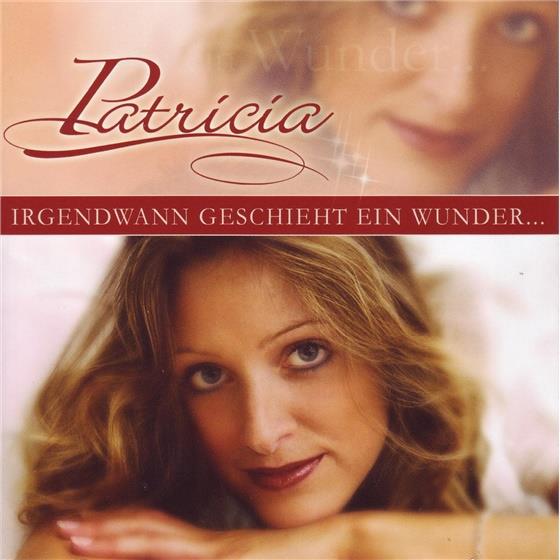 Patricia - Irgendwann Geschieht Ein Wunder...