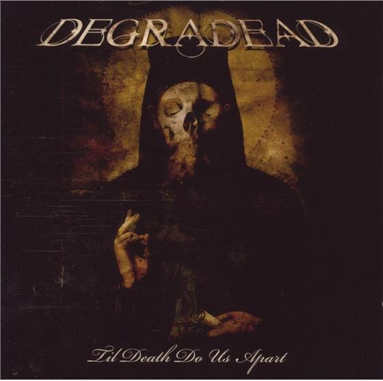Degradead - Til Death Do Us Apart