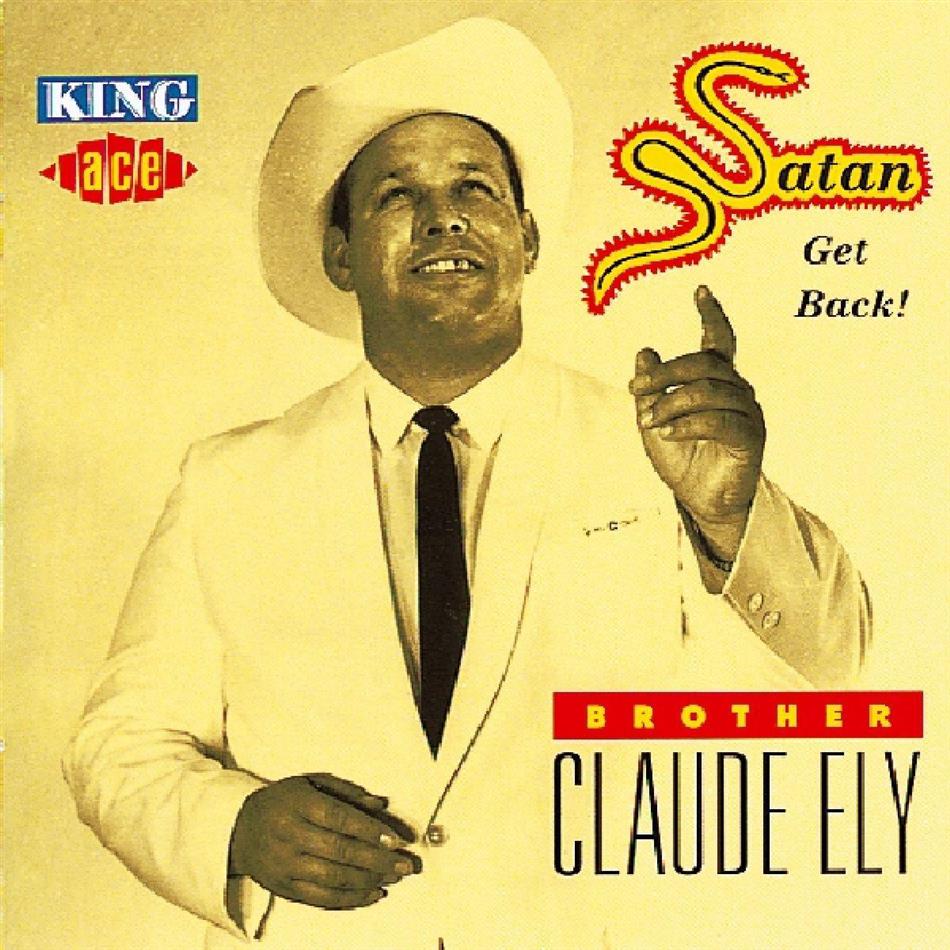 Brother Claude Ely - Satan Get Back