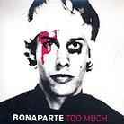 Bonaparte - Too Much