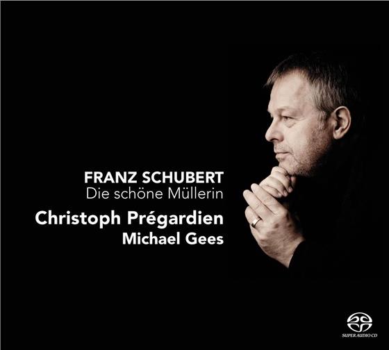Christoph Prégardien & Franz Schubert (1797-1828) - Schöne Müllerin SACD