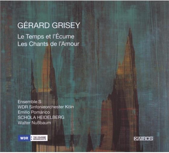 Ensemble S / Wdr So / Schola Heidelberg & Gerard Grisey - Le Temps Et L'ecume / Chants De L'amour
