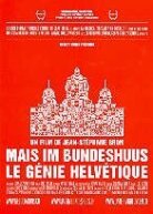 Mais im Bundeshuus - Le Génie Helvétique