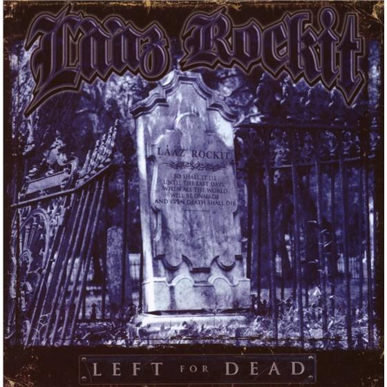 Laaz Rockit - Left For Dead