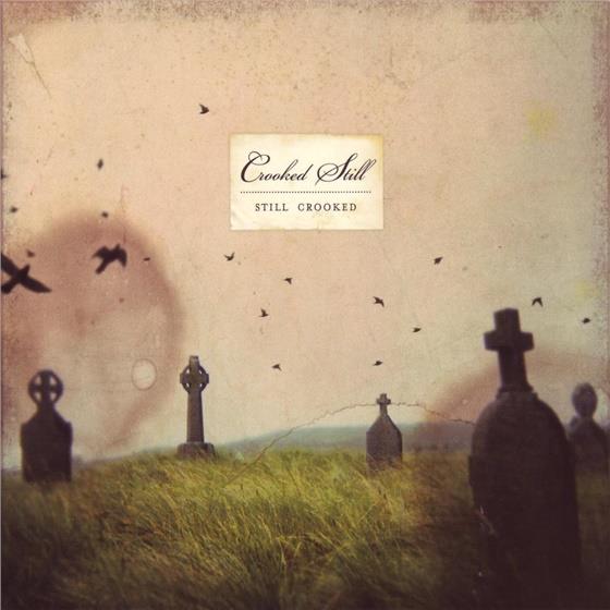 Crooked Still - Still Crooked
