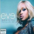 Eve - Give It To You