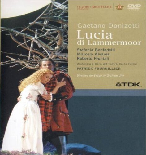 Orchestra of Teatro Carlo Felice, Patric Fournillier & Stefania Bonfadelli - Donizetti - Lucia di Lammermoor TDK