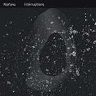 Manana (Ch) - Interruptions