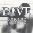 Dive - Concrete Jungle