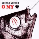 Mother Mother - O My Heart - Digipack