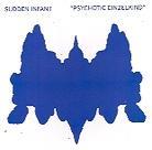 Sudden Infant - Psychotic Einzelkind
