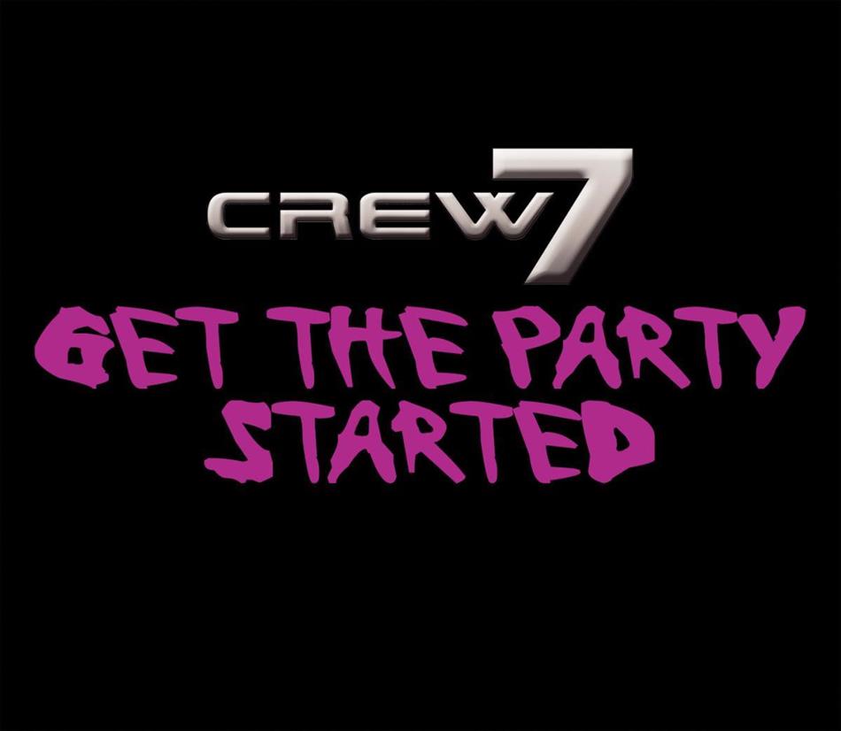 Crew 7 - Get The Party Started